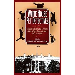 White House Pet Detectives: Tales of Crime and Mysteryat the White House from a Pet's-Eye View