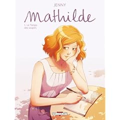 Mathilde, Tome 1 : Le Temps des soupirs