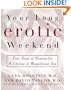 Your Long Erotic Weekend: Four Days of Passion for a Lifetime of Magnificent Sex