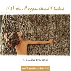 Mit den Augen eines Kindes: Vom Zauber der Kindheit