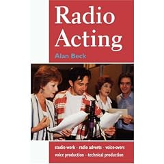 Radio Acting: Studio Work, Radio Adverts, Voice-Overs, Voice Production, Technical Production (Stage and Costume)