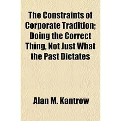 The Constraints of Corporate Tradition; Doing the Correct Thing, Not Just What the Past Dictates