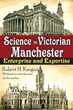 Science in Victorian Manchester : enterprise and expertise