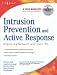 Intrusion Prevention and Active Response: Deploying Network and Host IPS