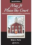 May It Please the Court: Judicial Processes and Politics in America, Second Edition
