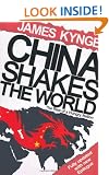 China Shakes The World: The Rise of a Hungry Nation: The Rise of the Hungry Nation