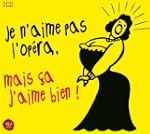 Je n'aime pas l'op�ra, mais �a j'aime...