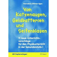 Von Katzenaugen, Geldbatterien und Seifenblasen: 11 neue Unterrichtsvorschl�ge f�r den Physikunterricht in der Sekundarstufe 1. Mit Kopiervorlagen