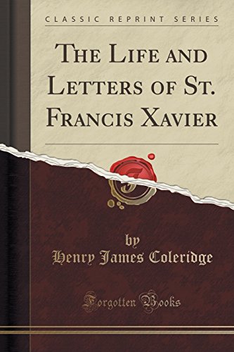 The Life and Letters of St. Francis Xavier, Vol. 1 (Classic Reprint)