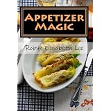 Appetizer Magic: The COMPLETE Appetizer source - the only Appetizer book you'll ever need!