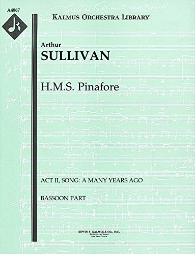 H.M.S. Pinafore (Act II, Song: A many years ago): Bassoon part (Qty 7) [A4867]