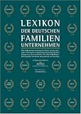 Das Lexikon der deutschen Familienunternehmen: Deutsche Familienunternehmen mit allen wichtigen Informationen zu Herkunft, Geschichte, Daten und Fakten. Mit 4.000 Abbildungen - 
