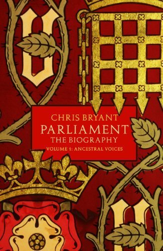Parliament: The Biography (Volume I - Ancestral Voices) by Bryant, Chris (2014) Hardcover