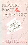 Pleasure, power and technology : some tales of gender, engineering, and the cooperative workplace