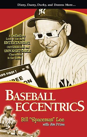 Baseball Eccentrics: The Most Entertaining, Outrageous, and Unforgettable Characters in the Game by Bill "Spaceman" Lee with Jim Prime