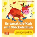 Es tanzt die Kuh mit St�ckelschuh: Neue Tanz- und Bewegungsspiele mit Liedern f�r Krippe, Kita und Eltern-Kind-Gruppen