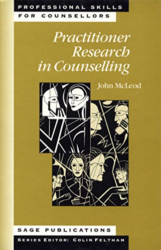 Practitioner Research in Counselling (Professional Skills for Counsellors Series)