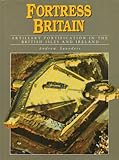 Fortress Britain : artillery fortification in the British Isles and Ireland