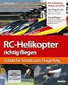 RC-Helikopter richtig fliegen: Schritt f&uuml;r Schritt zum Flugerfolg (Buch mit DVD) - 2. Auflage