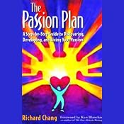 The Passion Plan: A Step-by-Step Guide to Discovering, Developing, and Living Your Passion | [Richard Chang]