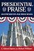 Presidential Praise: Our Presidents and Their Hymns