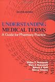 Understanding Medical Terms: A Guide for Pharmacy Practice, Second Edition (Pharmacy Education Series)