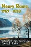 Henry Rains, 1767-1838: The Rains Family of Yellow Creek,...