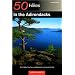 50 Hikes in the Adirondacks: Short Walks, Day Trips, and Backpacks Throughout the Park, Fourth Edition