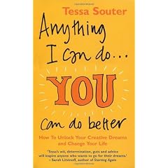 Anything I Can Do...You Can Do Better: How to unlock your creative dreams and change your life