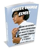 Career Change Expert – The career of your dreams could be right around the corner and its time you went after it!