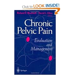 Chronic Pelvic Pain: Evaluation and Management by Richard E. Blackwell and David L. Olive