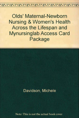 Olds' Maternal-Newborn Nursing & Women's Health Across the Lifespan and MyNursingLab Access Card Package (9th Edition)
