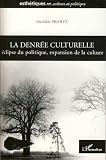 La denrée culturelle : Eclipse du politique, expansion de la culture