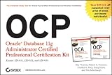 OCP: Oracle Database 11g Administrator Certified Professional Certification Kit: (1Z0-051, 1Z0-052, and 1Z0-053): 1Z1-051, 1Z1-052 and 1Z1-053
