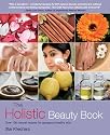 The Holistic Beauty Book: With Over 100 Natural Recipes for Beautiful Skin