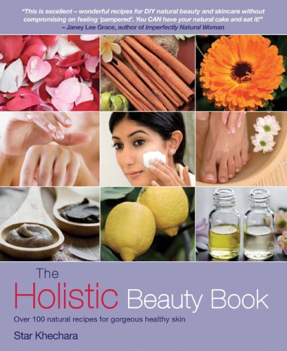 The Holistic Beauty Book: With Over 100 Natural Recipes for Beautiful Skin