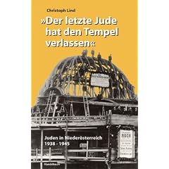 Der letzte Jude hat den Tempel verlassen. Juden in Nieder�sterreich 1938 bis 1945