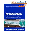 Grundlegende Irrt�mer der modernen Medizin: �ber Angst machende Mythen und M�rchen, die wissenschaftlich anerkannt, jedoch nicht wissenschaftlich bewiesen sind
