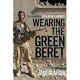 Wearing the Green Beret: A Canadian with the Royal Marine Commandosby Jake Olafsen