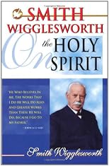 Smith Wigglesworth on the Holy Spirit