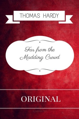 Far from the Madding Crowd: By Thomas Hardy : Illustrated