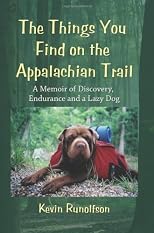 The things you find on the Appalachian Trail : a memoir of discovery, endurance, and a lazy dog