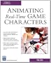 Animating Real-Time Game Characters (Charles River Media Game Development)