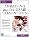 Animating Real-Time Game Characters (Charles River Media Game Development)