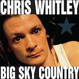 Big Sky Country by Whitley, Chris (2005-04-05)【並行輸入品】