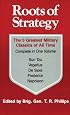 Roots of Strategy: Book 1: Bk. 1 by Brig.Gen. Thomas R. Phillips and Brig.Gen. Thomas R. Phillips Roots of Strategy: Book 1: Bk. 1 by Brig.Gen. Thomas R. Phillips and Brig.Gen. Thomas R. Phillips