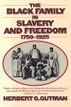 The Black Family in Slavery and Freedom, 1750-1925