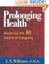 Prolonging Health: Mastering the 10 Factors of Longevity