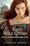 The Wild Queen: The Days and Nights of Mary, Queen of Scots (Young Royals) by Carolyn Meyer (2012-06-19)