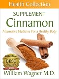 The Cinnamon Supplement: Alternative Medicine for a Healthy Body (Health Collection)